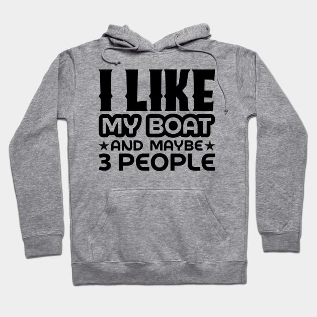 I like my boat and maybe 3 people Hoodie by colorsplash